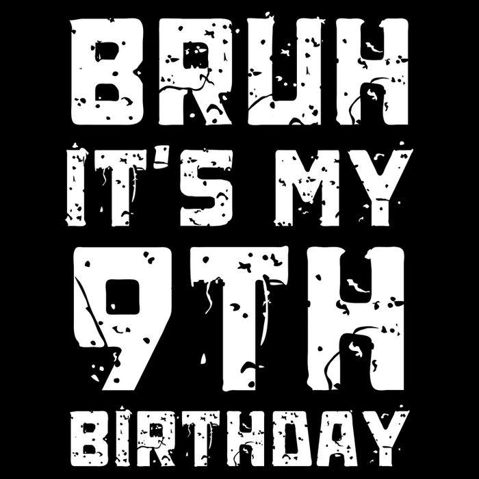 Bruh ItS My 9th Birthday Button