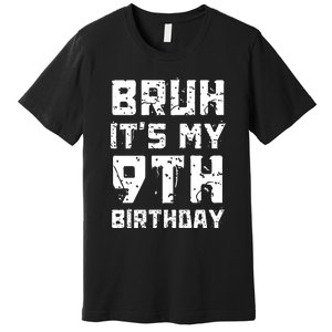 Bruh ItS My 9th Birthday Premium T-Shirt