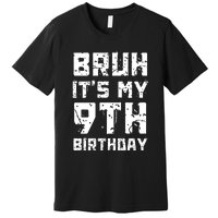 Bruh ItS My 9th Birthday Premium T-Shirt