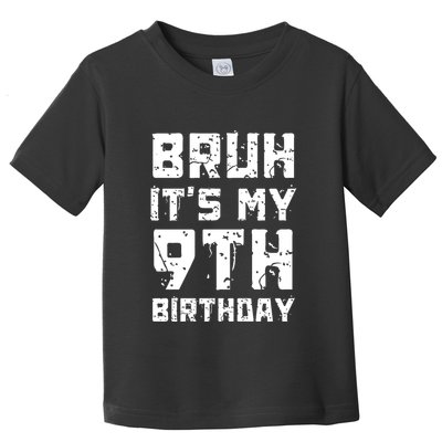 Bruh ItS My 9th Birthday Toddler T-Shirt