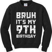 Bruh ItS My 9th Birthday Kids Sweatshirt