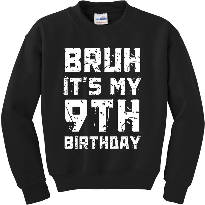 Bruh ItS My 9th Birthday Kids Sweatshirt