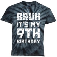 Bruh ItS My 9th Birthday Kids Tie-Dye T-Shirt