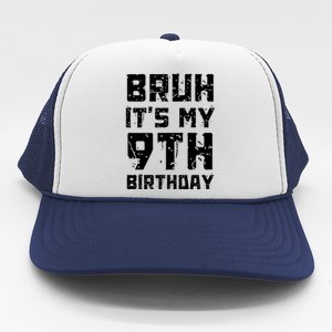 Bruh ItS My 9th Birthday Trucker Hat