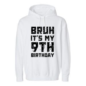 Bruh ItS My 9th Birthday Garment-Dyed Fleece Hoodie