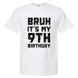 Bruh ItS My 9th Birthday Garment-Dyed Heavyweight T-Shirt