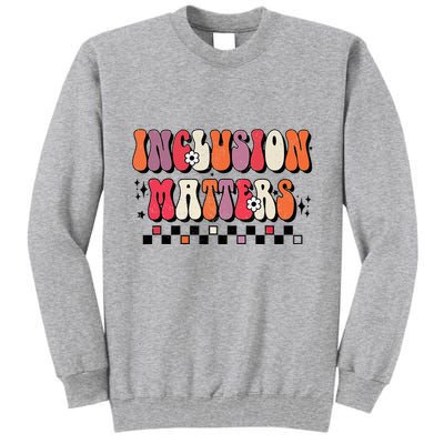 Boho Inclusion Matters Special Education Sped Teacher Tall Sweatshirt