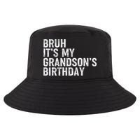 Bruh It's My Grandson's Birthday Funny Grandpa Sarcastic Cool Comfort Performance Bucket Hat