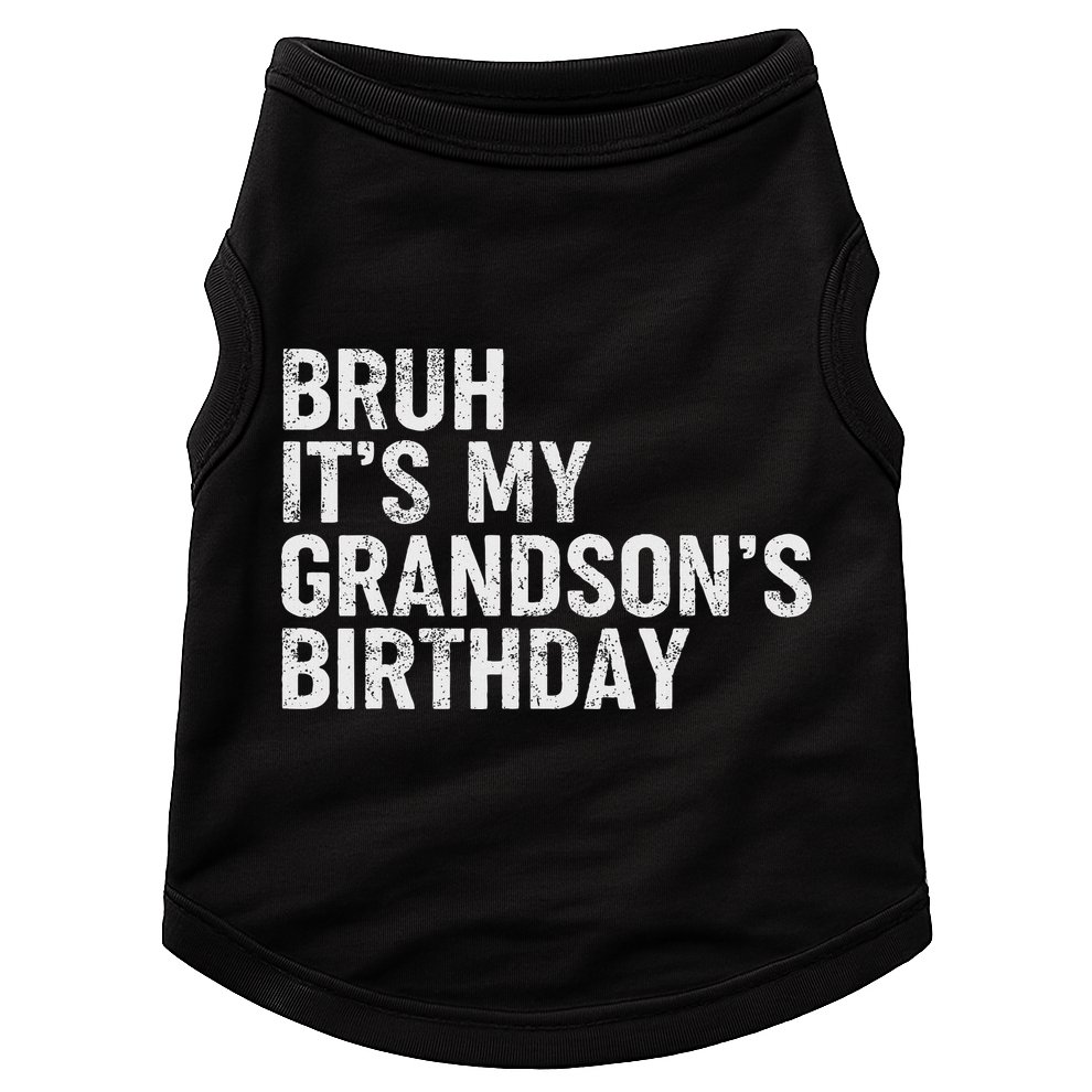 Bruh It's My Grandson's Birthday Funny Grandpa Sarcastic Doggie Tank