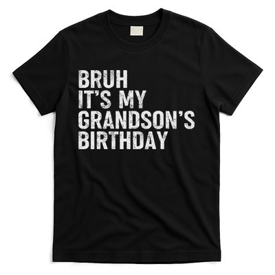 Bruh It's My Grandson's Birthday Funny Grandpa Sarcastic T-Shirt