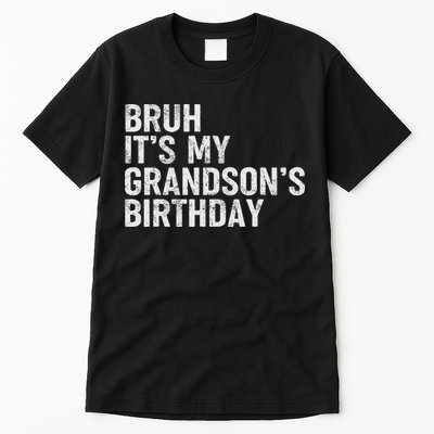 Bruh It's My Grandson's Birthday Funny Grandpa Sarcastic Tall T-Shirt