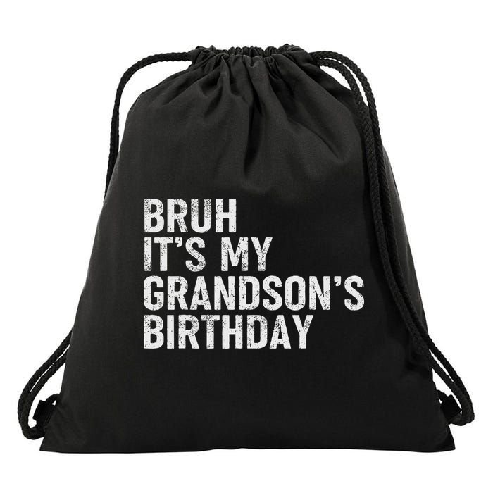Bruh It's My Grandson's Birthday Funny Grandpa Sarcastic Drawstring Bag