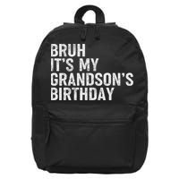 Bruh It's My Grandson's Birthday Funny Grandpa Sarcastic 16 in Basic Backpack