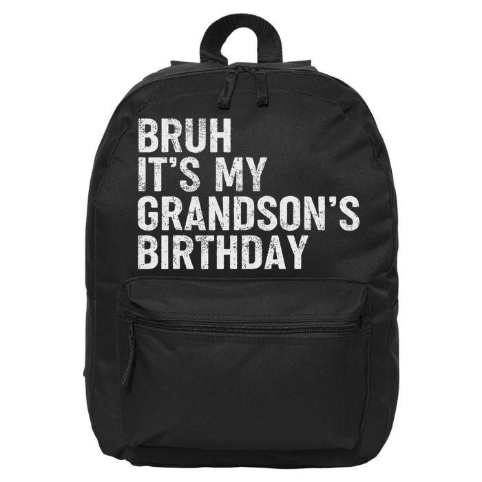 Bruh It's My Grandson's Birthday Funny Grandpa Sarcastic 16 in Basic Backpack