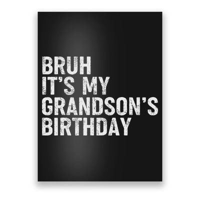 Bruh It's My Grandson's Birthday Funny Grandpa Sarcastic Poster