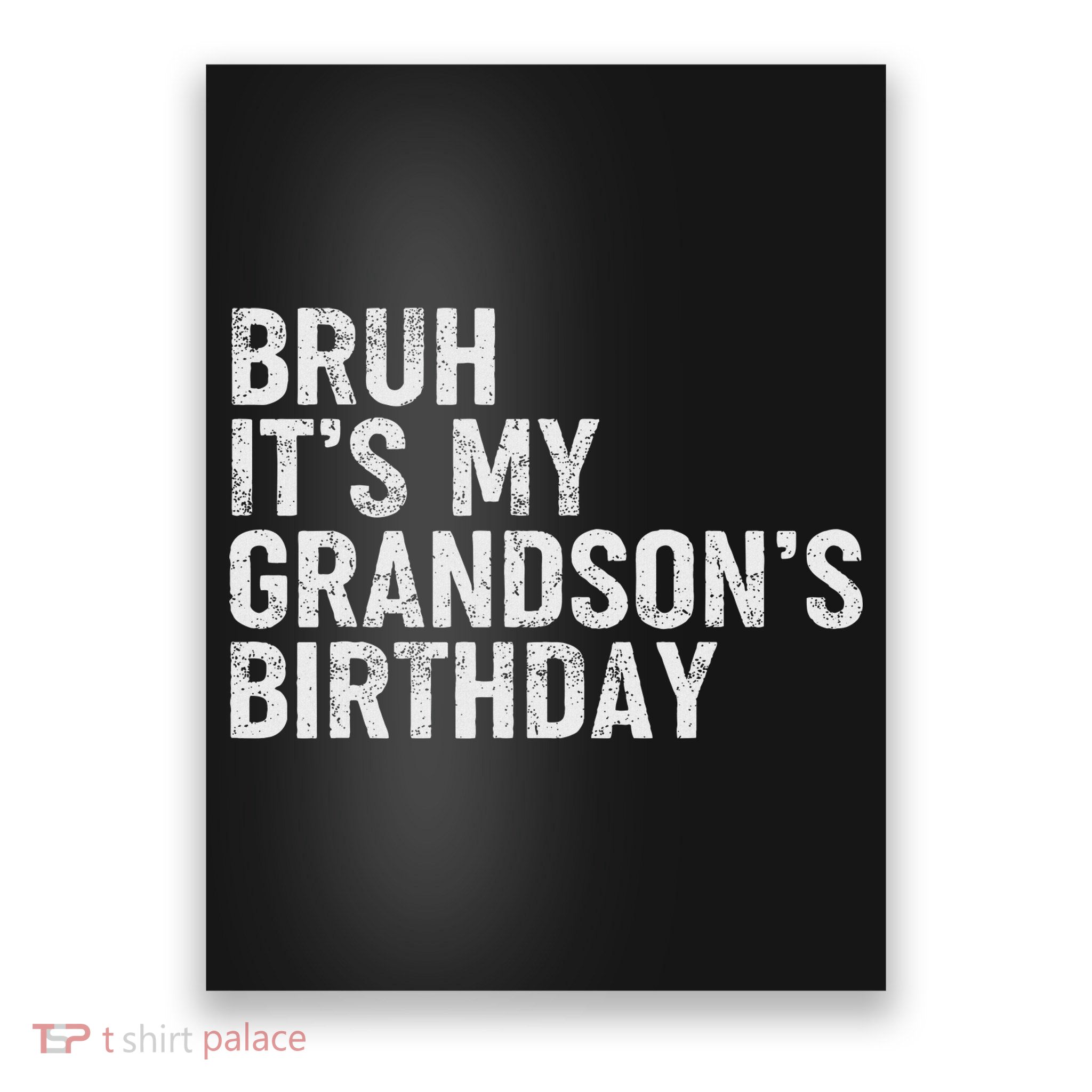 Bruh It's My Grandson's Birthday Funny Grandpa Sarcastic Poster