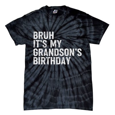 Bruh It's My Grandson's Birthday Funny Grandpa Sarcastic Tie-Dye T-Shirt