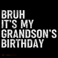 Bruh It's My Grandson's Birthday Funny Grandpa Sarcastic Tank Top