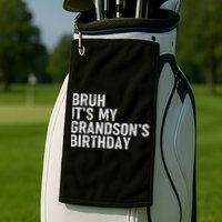 Bruh It's My Grandson's Birthday Funny Grandpa Sarcastic Golf Towel