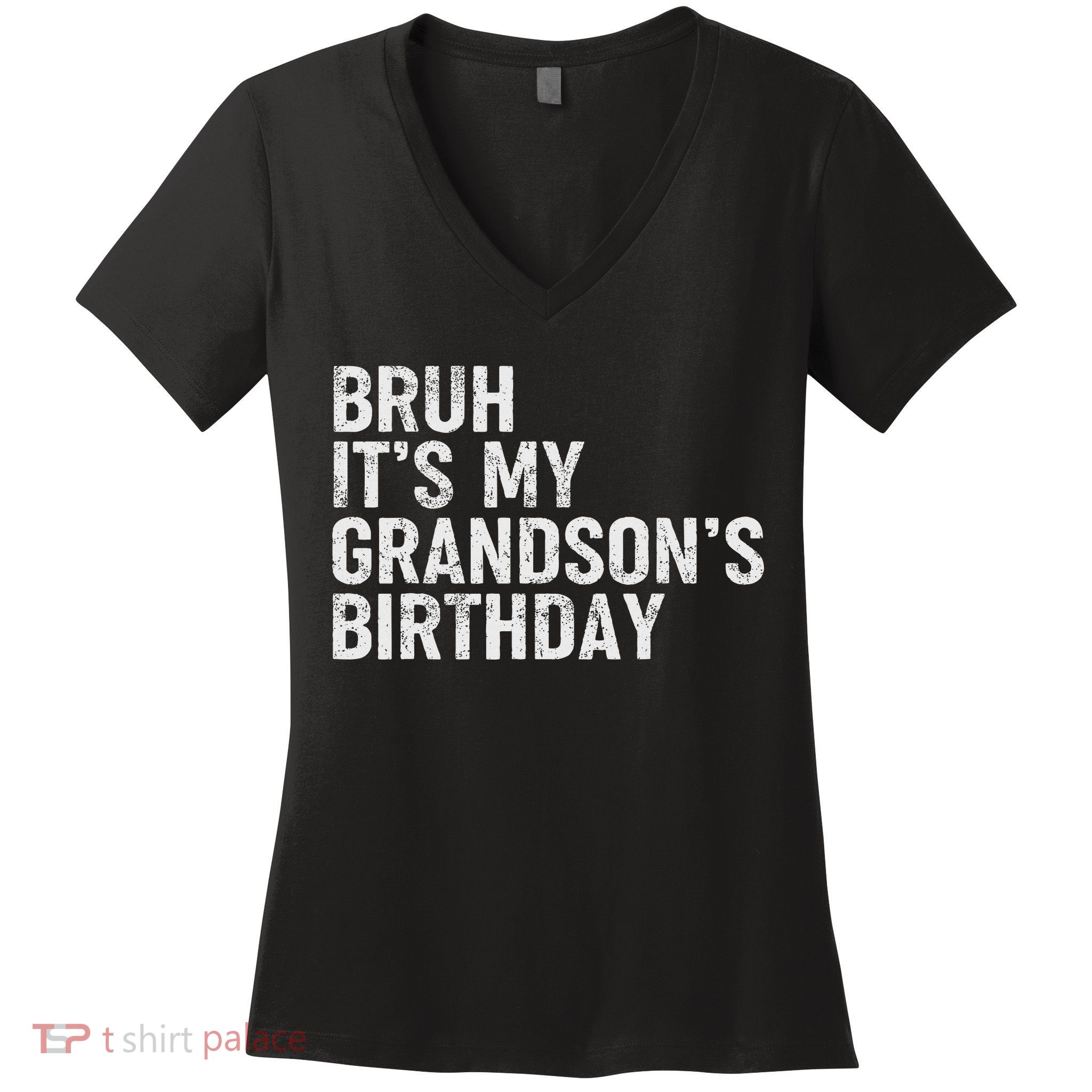 Bruh It's My Grandson's Birthday Funny Grandpa Sarcastic Women's V-Neck T-Shirt