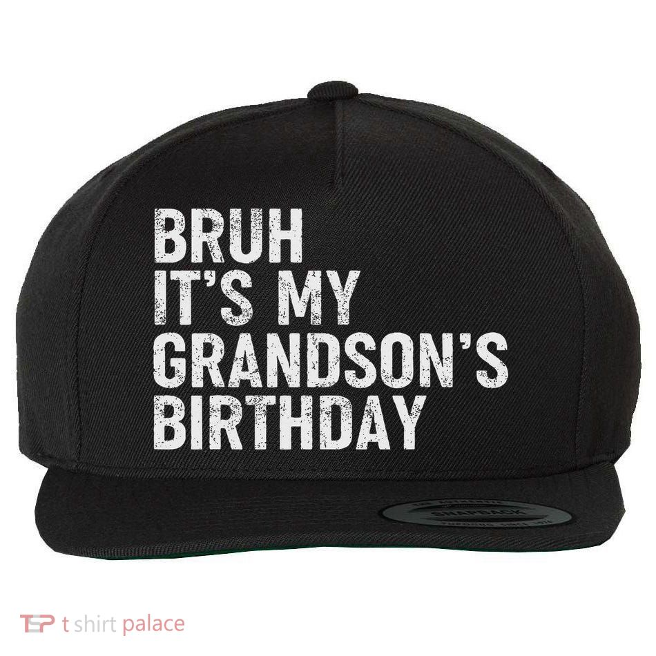 Bruh It's My Grandson's Birthday Funny Grandpa Sarcastic Wool Snapback Cap