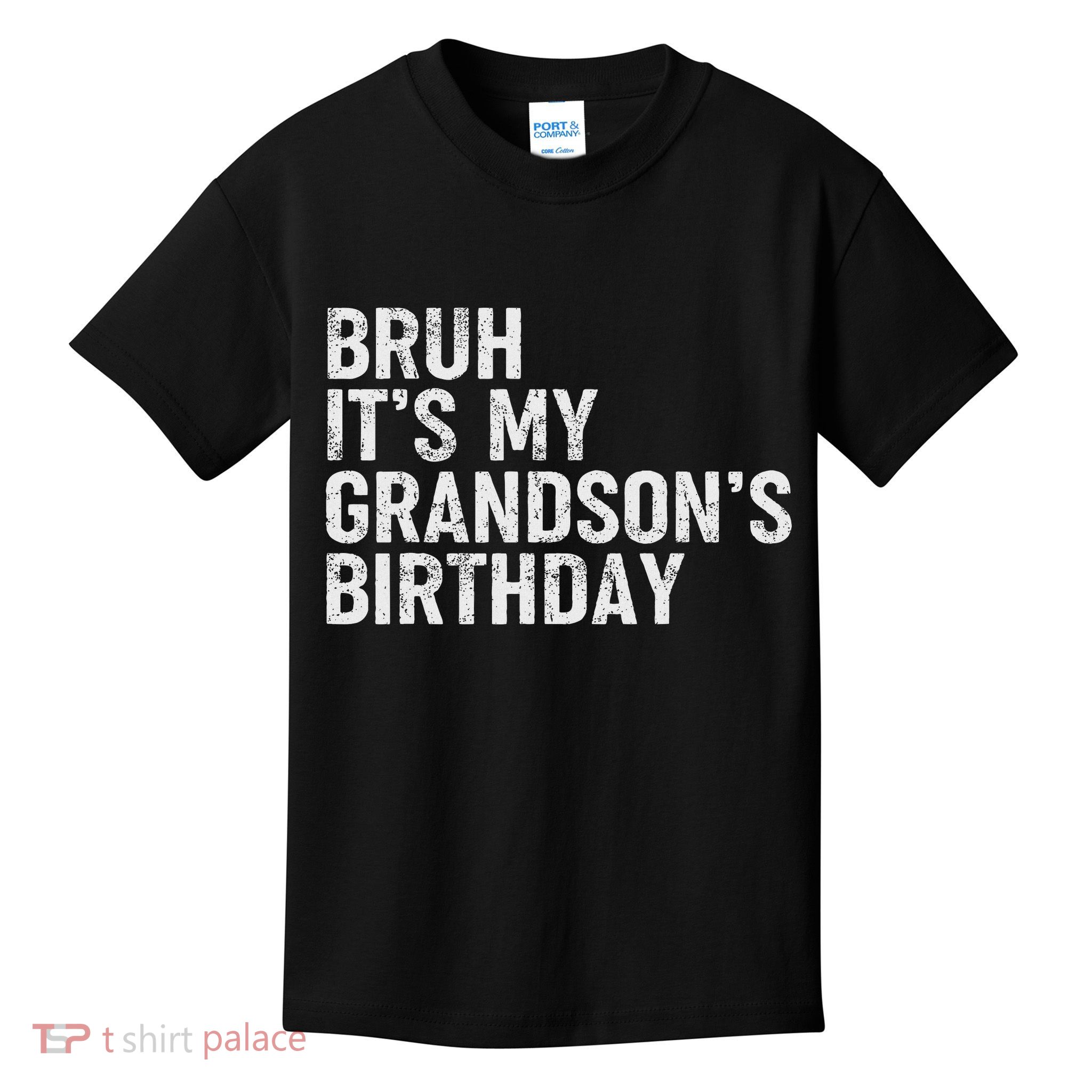 Bruh It's My Grandson's Birthday Funny Grandpa Sarcastic Kids T-Shirt