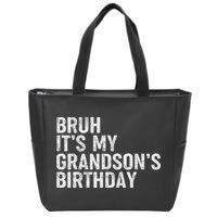 Bruh It's My Grandson's Birthday Funny Grandpa Sarcastic Zip Tote Bag