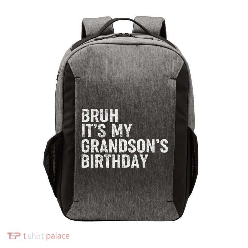 Bruh It's My Grandson's Birthday Funny Grandpa Sarcastic Vector Backpack