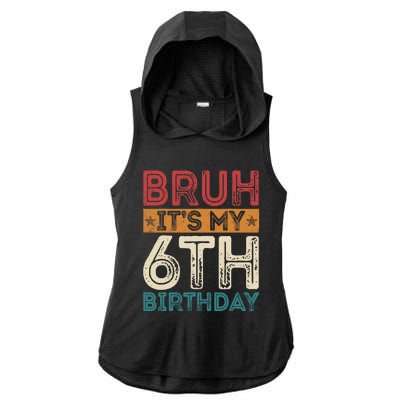 Bruh Its My 6th Birthday 6th Year Old 6 Birthday Vintage Ladies PosiCharge Tri-Blend Wicking Draft Hoodie Tank