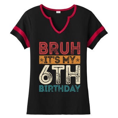 Bruh Its My 6th Birthday 6th Year Old 6 Birthday Vintage Ladies Halftime Notch Neck Tee