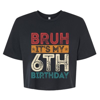 Bruh Its My 6th Birthday 6th Year Old 6 Birthday Vintage Bella+Canvas Jersey Crop Tee