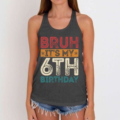 Bruh Its My 6th Birthday 6th Year Old 6 Birthday Vintage Women's Knotted Racerback Tank