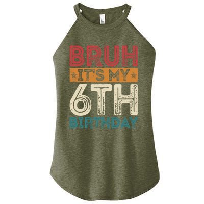 Bruh Its My 6th Birthday 6th Year Old 6 Birthday Vintage Women's Perfect Tri Rocker Tank