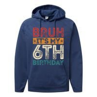 Bruh Its My 6th Birthday 6th Year Old 6 Birthday Vintage Performance Fleece Hoodie