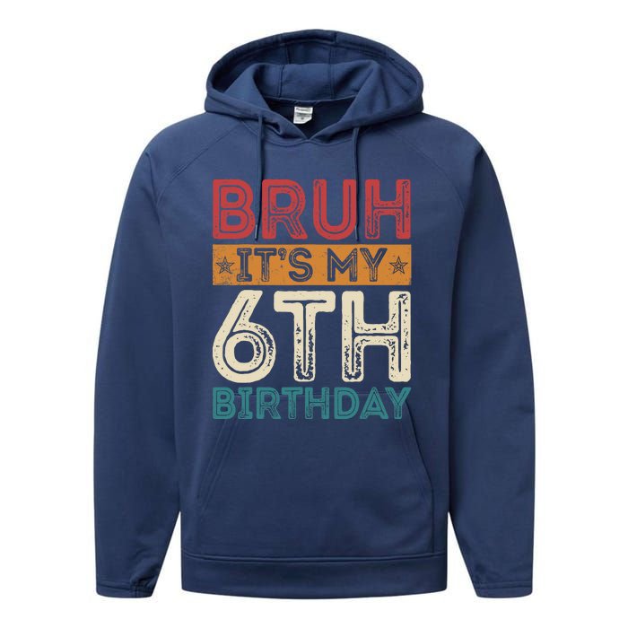 Bruh Its My 6th Birthday 6th Year Old 6 Birthday Vintage Performance Fleece Hoodie