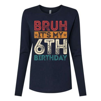 Bruh Its My 6th Birthday 6th Year Old 6 Birthday Vintage Womens Cotton Relaxed Long Sleeve T-Shirt