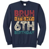 Bruh Its My 6th Birthday 6th Year Old 6 Birthday Vintage Sweatshirt