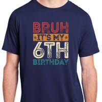 Bruh Its My 6th Birthday 6th Year Old 6 Birthday Vintage Adult ChromaSoft Performance T-Shirt