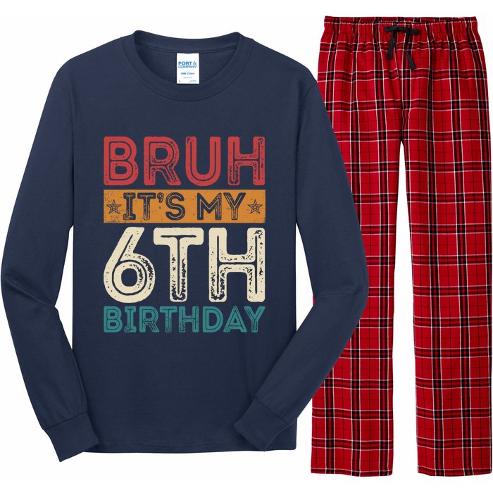 Bruh Its My 6th Birthday 6th Year Old 6 Birthday Vintage Long Sleeve Pajama Set