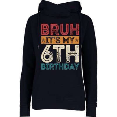 Bruh Its My 6th Birthday 6th Year Old 6 Birthday Vintage Womens Funnel Neck Pullover Hood