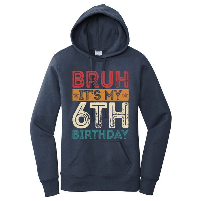 Bruh Its My 6th Birthday 6th Year Old 6 Birthday Vintage Women's Pullover Hoodie