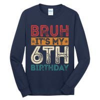 Bruh Its My 6th Birthday 6th Year Old 6 Birthday Vintage Tall Long Sleeve T-Shirt