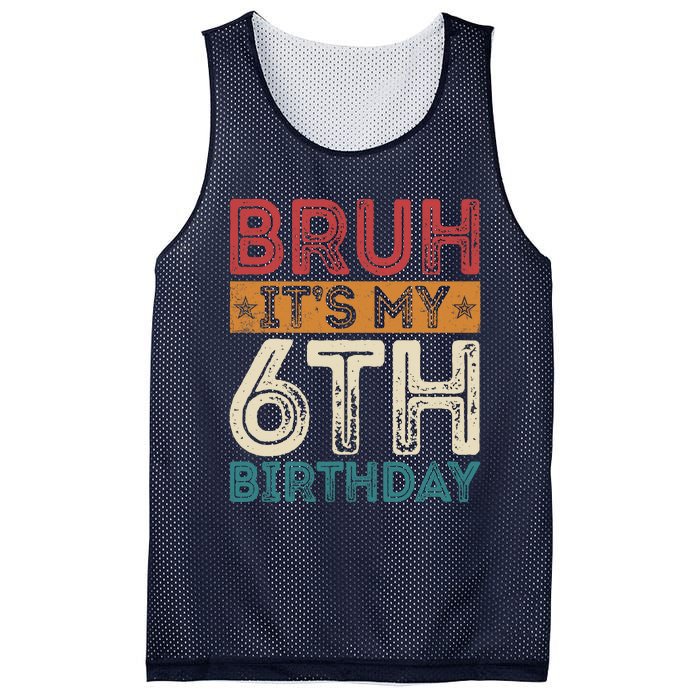 Bruh Its My 6th Birthday 6th Year Old 6 Birthday Vintage Mesh Reversible Basketball Jersey Tank