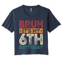 Bruh Its My 6th Birthday 6th Year Old 6 Birthday Vintage Women's Crop Top Tee