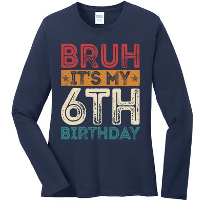 Bruh Its My 6th Birthday 6th Year Old 6 Birthday Vintage Ladies Long Sleeve Shirt