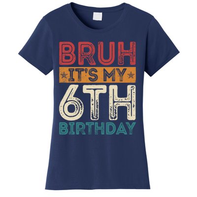 Bruh Its My 6th Birthday 6th Year Old 6 Birthday Vintage Women's T-Shirt