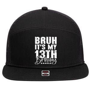 Bruh ItS My 13th Birthday 13 Year Old Birthday 7 Panel Mesh Trucker Snapback Hat