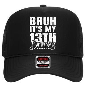 Bruh ItS My 13th Birthday 13 Year Old Birthday High Crown Mesh Back Trucker Hat