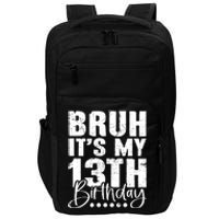 Bruh ItS My 13th Birthday 13 Year Old Birthday Impact Tech Backpack