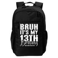 Bruh ItS My 13th Birthday 13 Year Old Birthday Daily Commute Backpack